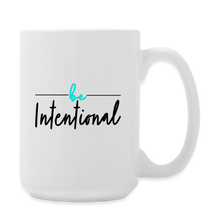 Load image into Gallery viewer, Be Intentional Mug 15 oz - white