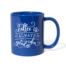 Load image into Gallery viewer, COFFEE IS ALWAYS A GOOD IDEA - royal blue