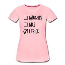 Load image into Gallery viewer, Naughty Nice Tried Premium T-Shirt - pink