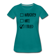 Load image into Gallery viewer, Naughty Nice Tried Premium T-Shirt - teal