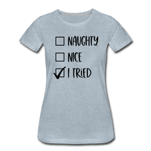 Load image into Gallery viewer, Naughty Nice Tried Premium T-Shirt - heather ice blue