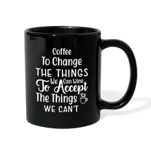 Load image into Gallery viewer, Coffee To Change The Things We Can Wine To Accept The Things We Can't - black