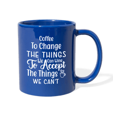Load image into Gallery viewer, Coffee To Change The Things We Can Wine To Accept The Things We Can't - royal blue