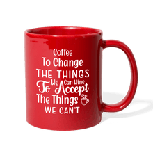 Load image into Gallery viewer, Coffee To Change The Things We Can Wine To Accept The Things We Can't - red