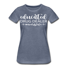 Load image into Gallery viewer, Educated Drug Dealer Premium T-Shirt - heather blue