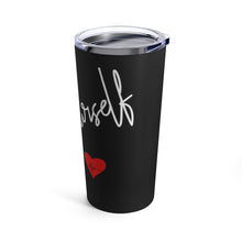 Load image into Gallery viewer, Love Yourself Stainless Steel Tumbler 20oz
