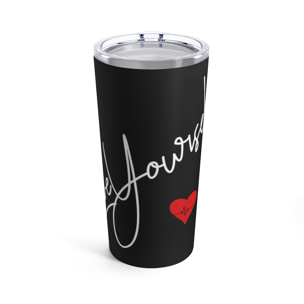 Love Yourself Stainless Steel Tumbler 20oz