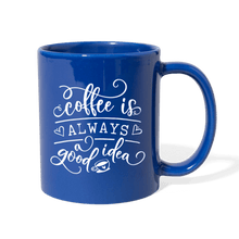 Load image into Gallery viewer, COFFEE IS ALWAYS A GOOD IDEA - royal blue
