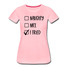 Load image into Gallery viewer, Naughty Nice Tried Premium T-Shirt - pink
