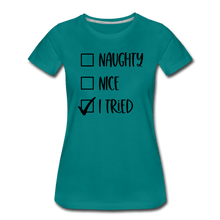 Load image into Gallery viewer, Naughty Nice Tried Premium T-Shirt - teal
