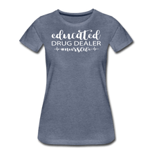 Load image into Gallery viewer, Educated Drug Dealer Premium T-Shirt - heather blue
