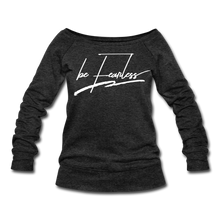 Load image into Gallery viewer, Be Fearless Women&#39;s Wideneck Sweatshirt - heather black
