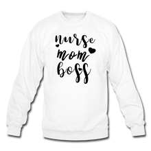 Load image into Gallery viewer, Nurse/Mom/Boss Crewneck Sweatshirt - white
