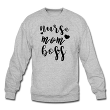 Load image into Gallery viewer, Nurse/Mom/Boss Crewneck Sweatshirt - heather gray
