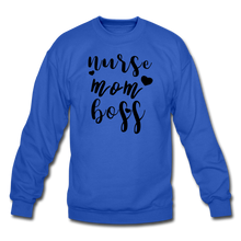 Load image into Gallery viewer, Nurse/Mom/Boss Crewneck Sweatshirt - royal blue
