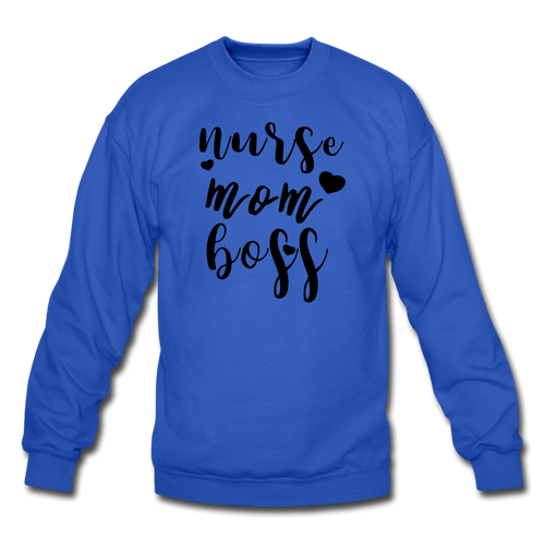 Nurse/Mom/Boss Crewneck Sweatshirt - royal blue