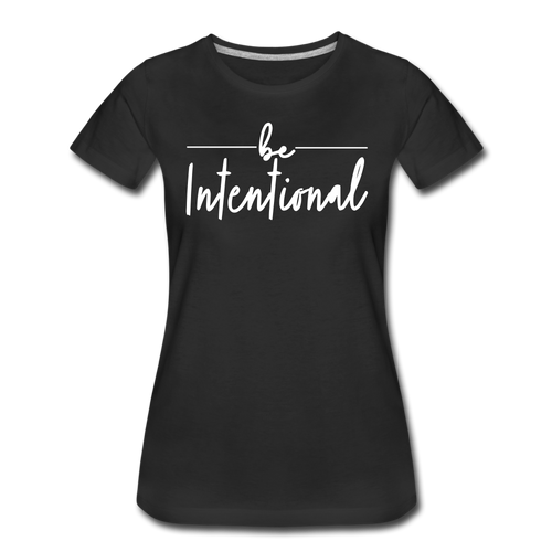 Be Intentional Premium T-Shirt - black